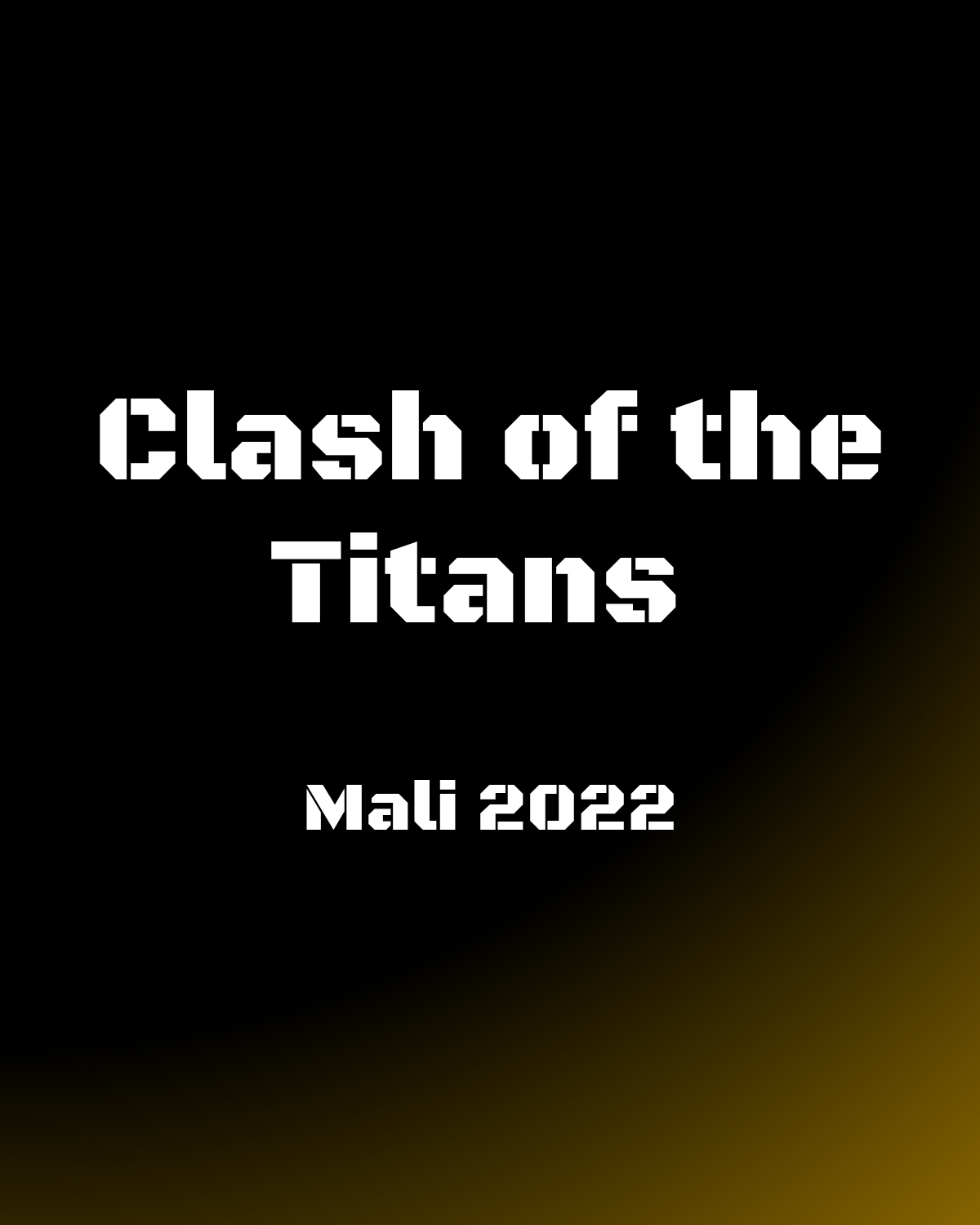 Clash of the Titans - Mali 2022