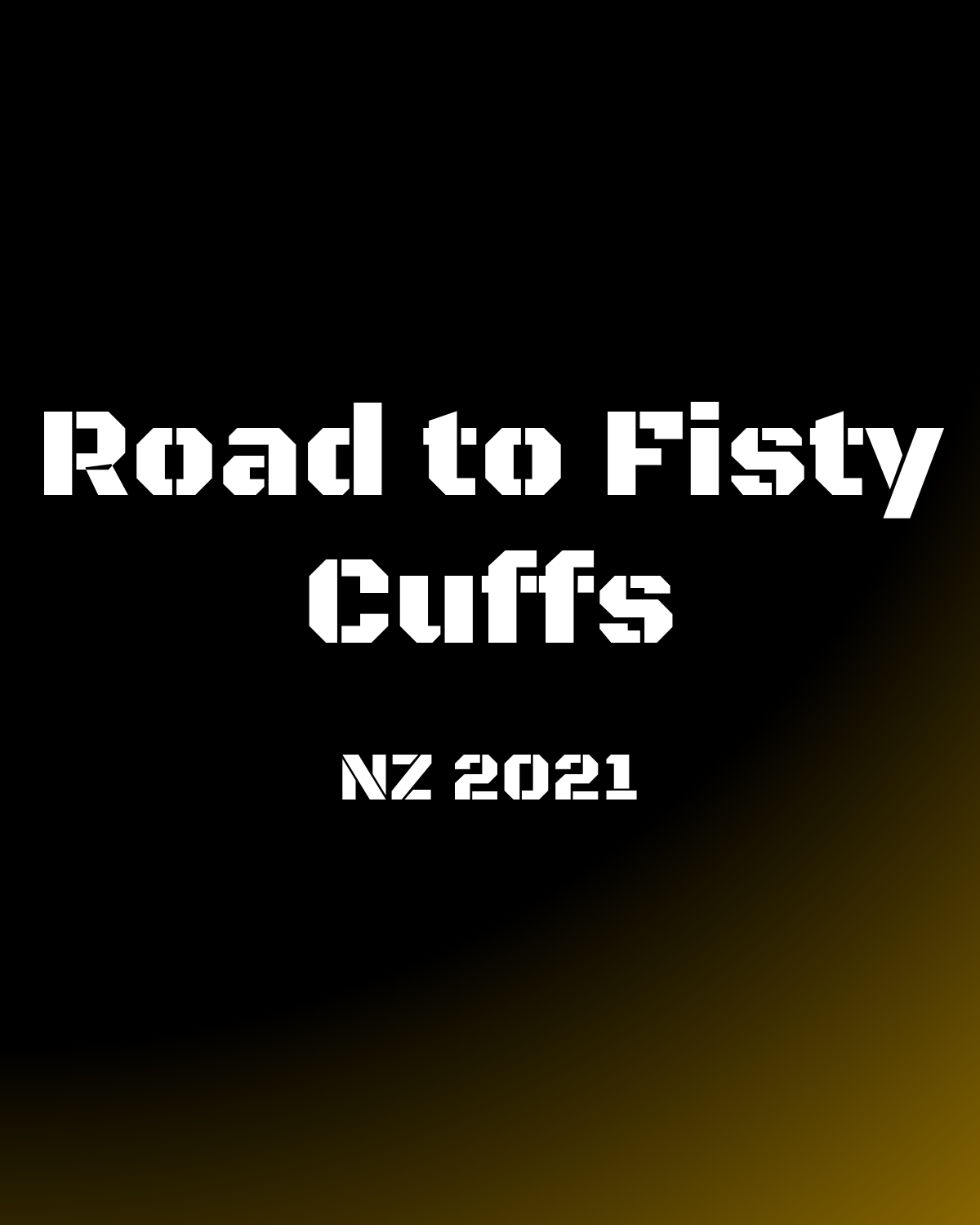 Road to Fisty Cuffs - NZ 2021