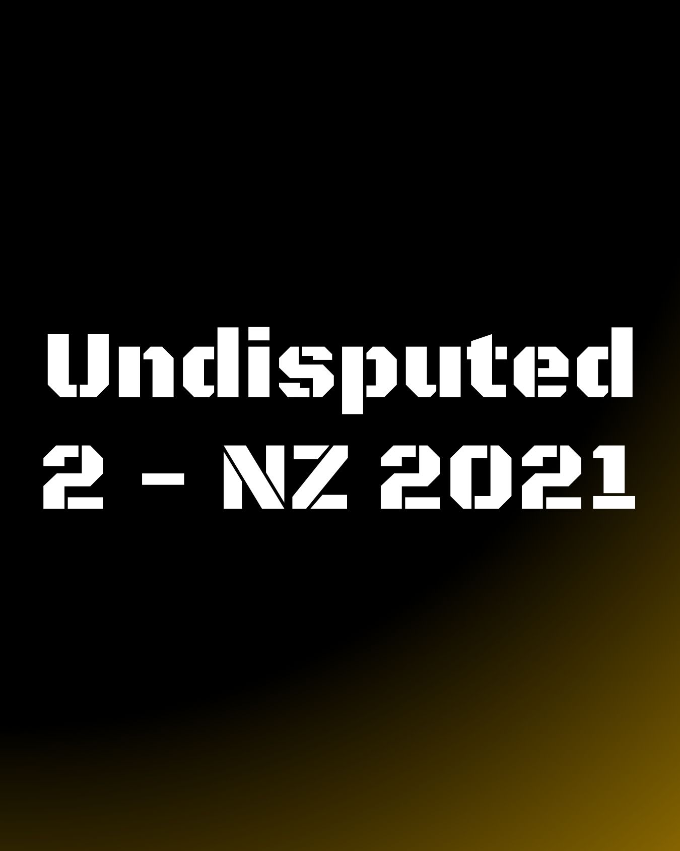 Undisputed 2 - NZ 2021