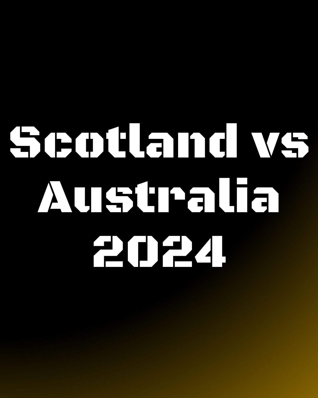 Scotland vs Australia 2024